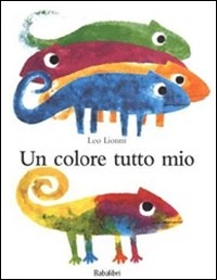 Un colore tutto mio. Ediz. illustrata