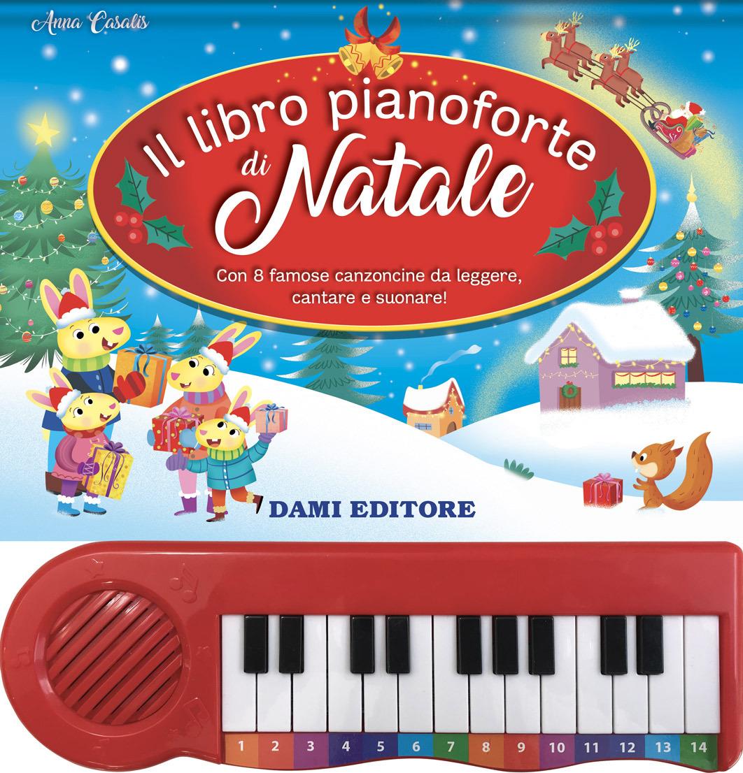 Il libro pianoforte di Natale. Con 8 famose canzoncine da leggere, cantare  e suonare!